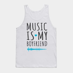 'Music Is My Boyfriend' Cool Music Gift Tank Top